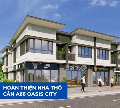 Hoàn thiện nhà thô A66 Oasis city Mỹ Phước 4 Bình Dương